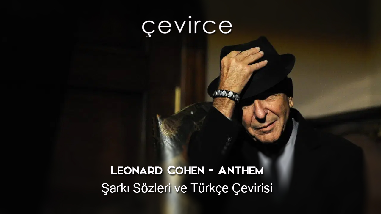 Leonard Cohen – Anthem Şarkı Sözleri ve Türkçe Çevirisi
