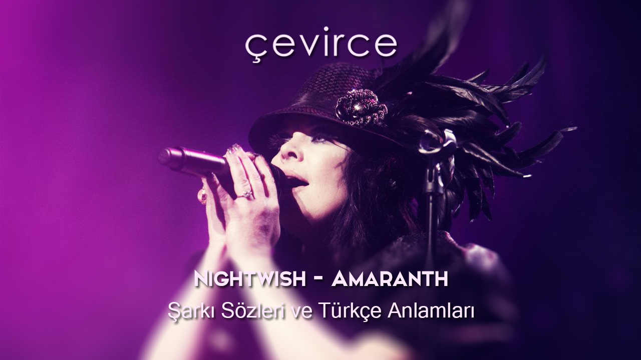 Nightwish – Amaranth Şarkı Sözleri ve Türkçe Anlamları