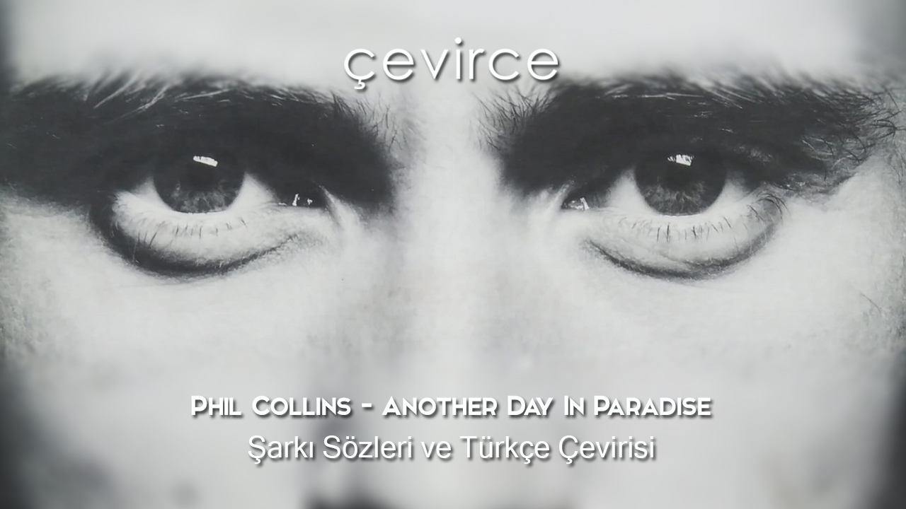 Phil Collins – Another Day In Paradise Şarkı Sözleri ve Türkçe Çevirisi