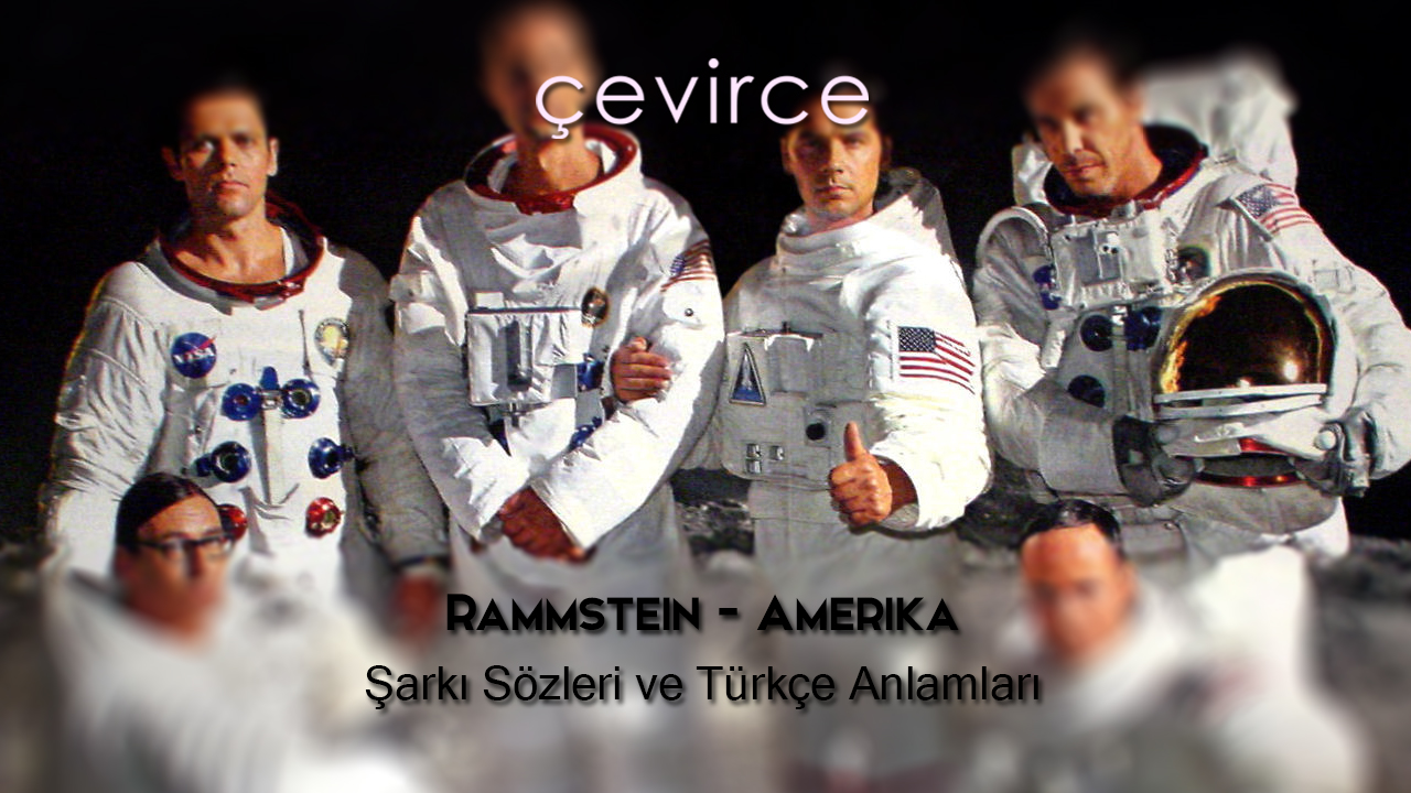 Rammstein – Amerika Şarkı Sözleri ve Türkçe Anlamları