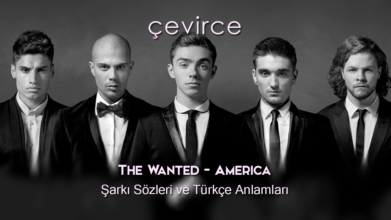 The Wanted – America Şarkı Sözleri ve Türkçe Anlamları