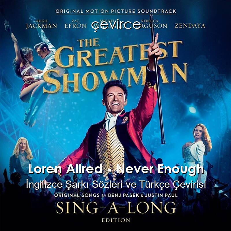 Loren Allred – Never Enough İngilizce Şarkı Sözleri ve Türkçe Çevirisi