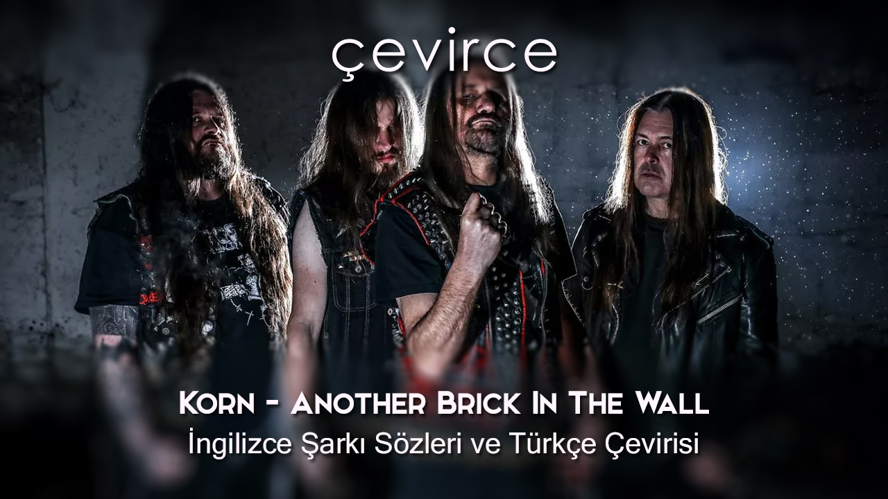 Korn – Another Brick In The Wall İngilizce Şarkı Sözleri ve Türkçe Çevirisi