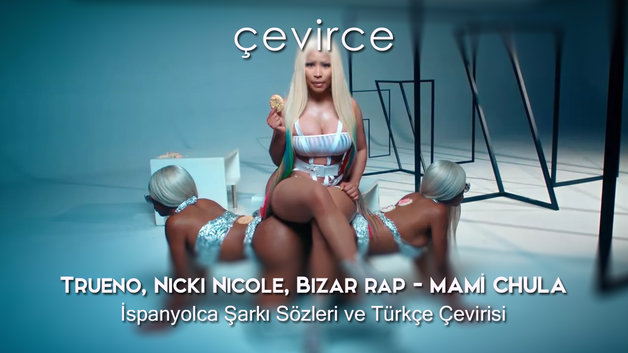 Trueno, Nicki Nicole, Bizarrap – Mami Chula İspanyolca Şarkı Sözleri ve Türkçe Çevirisi