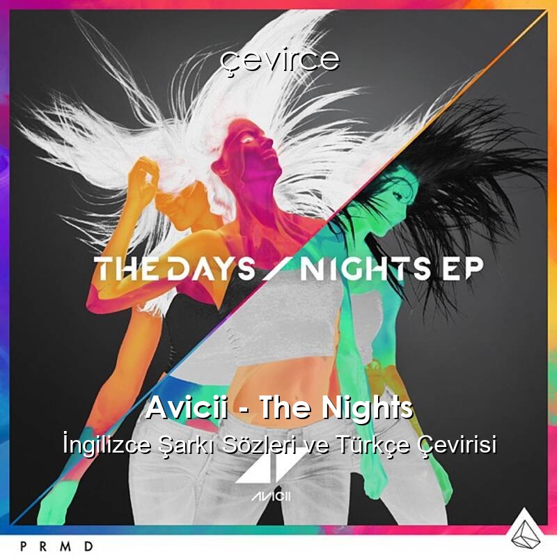Avicii – The Nights İngilizce Şarkı Sözleri ve Türkçe Çevirisi