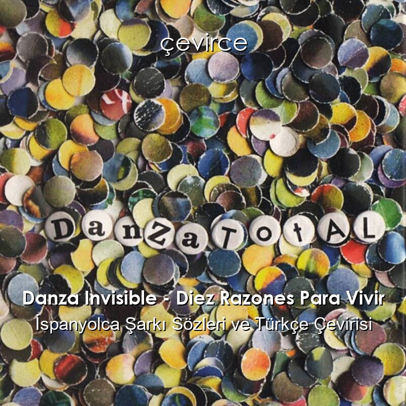 Danza Invisible – Diez Razones Para Vivir İspanyolca Sözleri Türkçe Anlamları