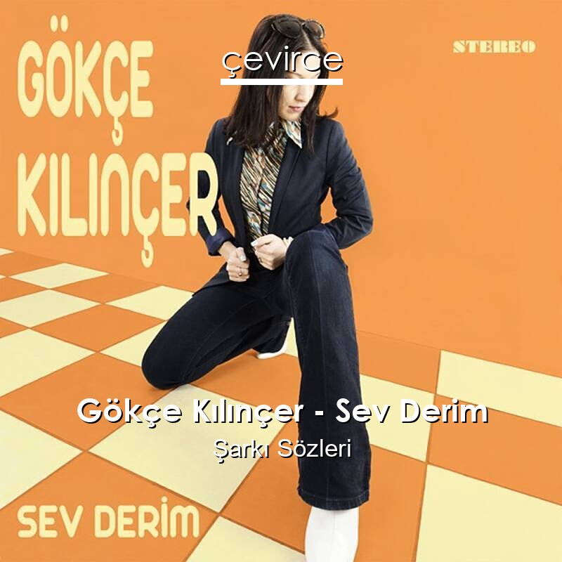 Gökçe Kılınçer – Sev Derim Şarkı Sözleri