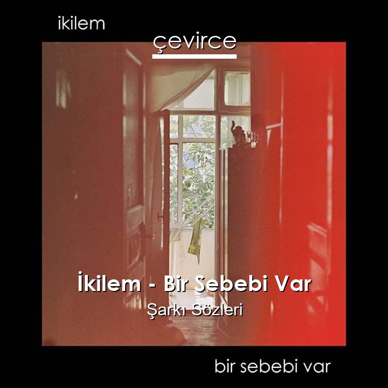 İkilem – Bir Sebebi Var Şarkı Sözleri
