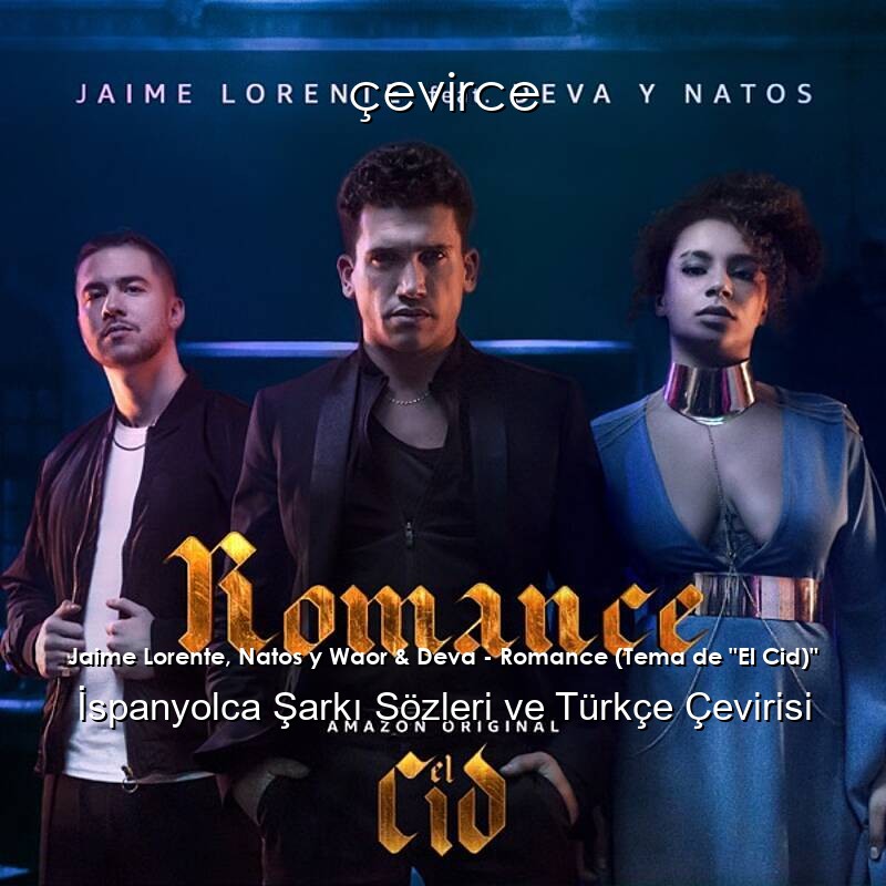 Jaime Lorente, Natos y Waor & Deva – Romance (Tema de “El Cid)” İspanyolca Sözleri Türkçe Anlamları