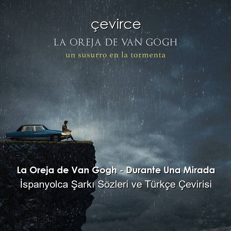 La Oreja de Van Gogh – Durante Una Mirada İspanyolca Sözleri Türkçe Anlamları