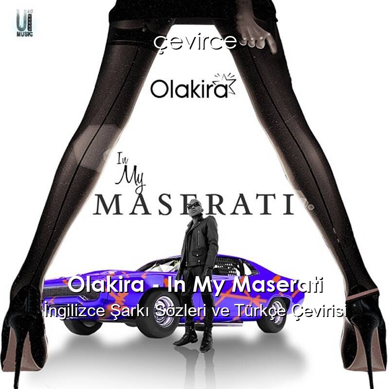 Olakira – In My Maserati İngilizce Şarkı Sözleri ve Türkçe Çevirisi