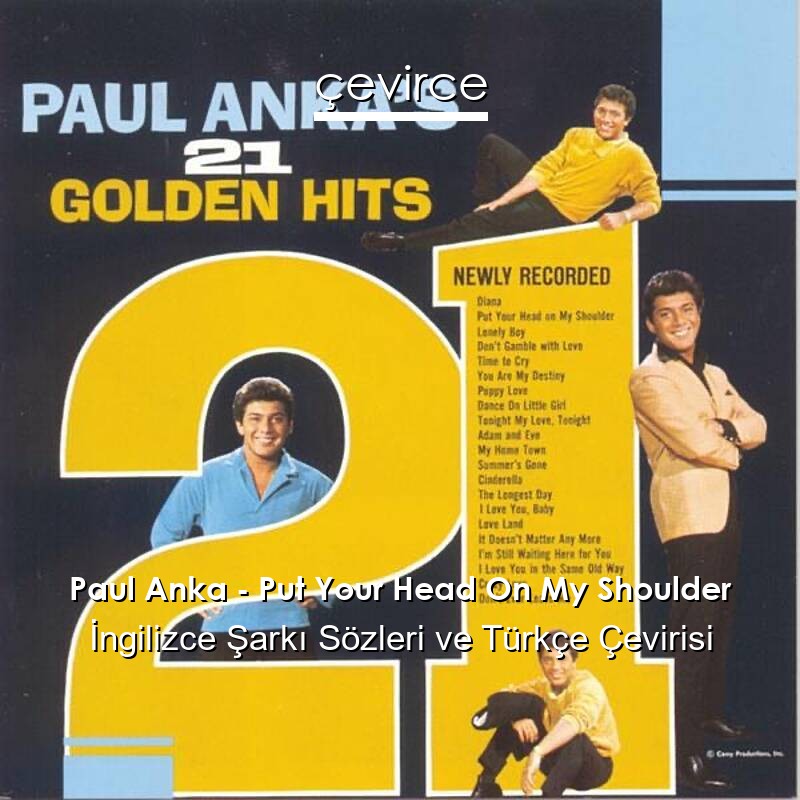 Paul Anka – Put Your Head On My Shoulder İngilizce Sözleri Türkçe Anlamları
