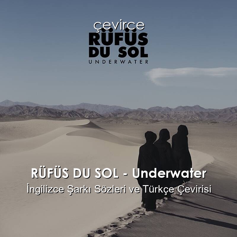 RÜFÜS DU SOL – Underwater İngilizce Sözleri Türkçe Anlamları