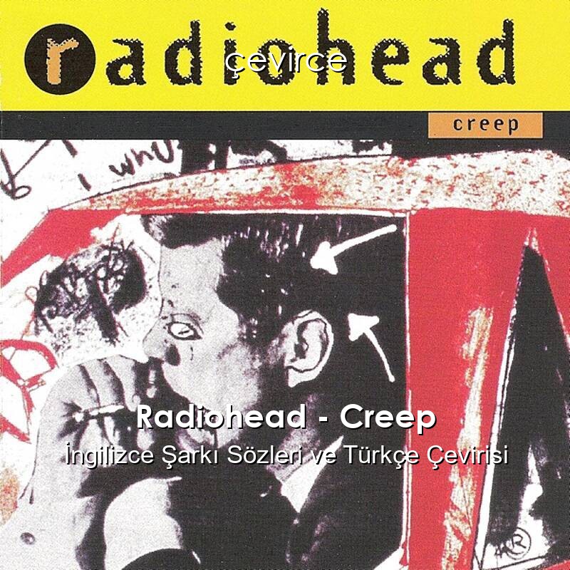 Radiohead – Creep İngilizce Sözleri Türkçe Anlamları