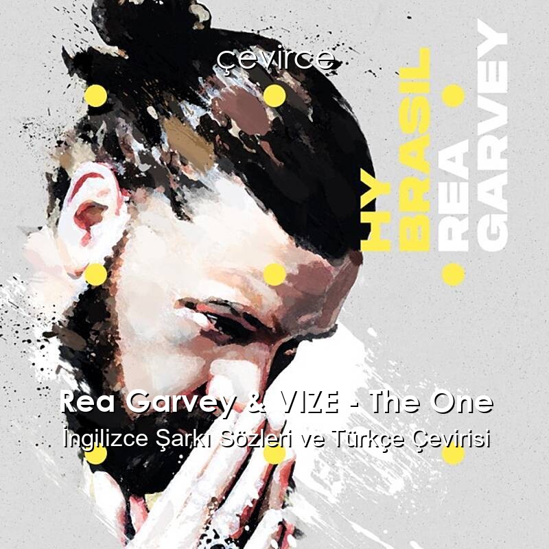 Rea Garvey & VIZE – The One İngilizce Şarkı Sözleri ve Türkçe Çevirisi