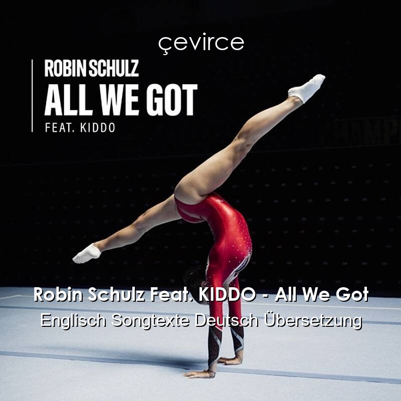 Robin Schulz Feat. KIDDO – All We Got Englisch Songtexte Deutsch Übersetzung