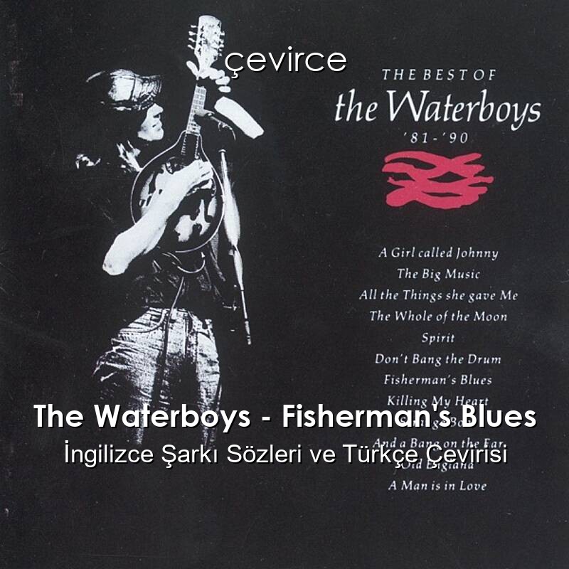 The Waterboys – Fisherman’s Blues İngilizce Sözleri Türkçe Anlamları