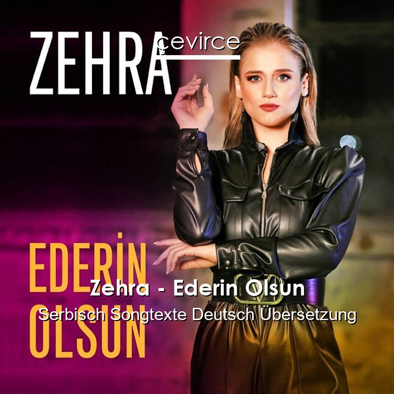 Zehra – Ederin Olsun Serbisch Songtexte Deutsch Übersetzung
