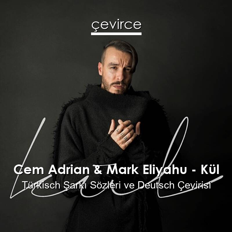 Cem Adrian & Mark Eliyahu – Kül Türkisch Songtexte Deutsch Übersetzung