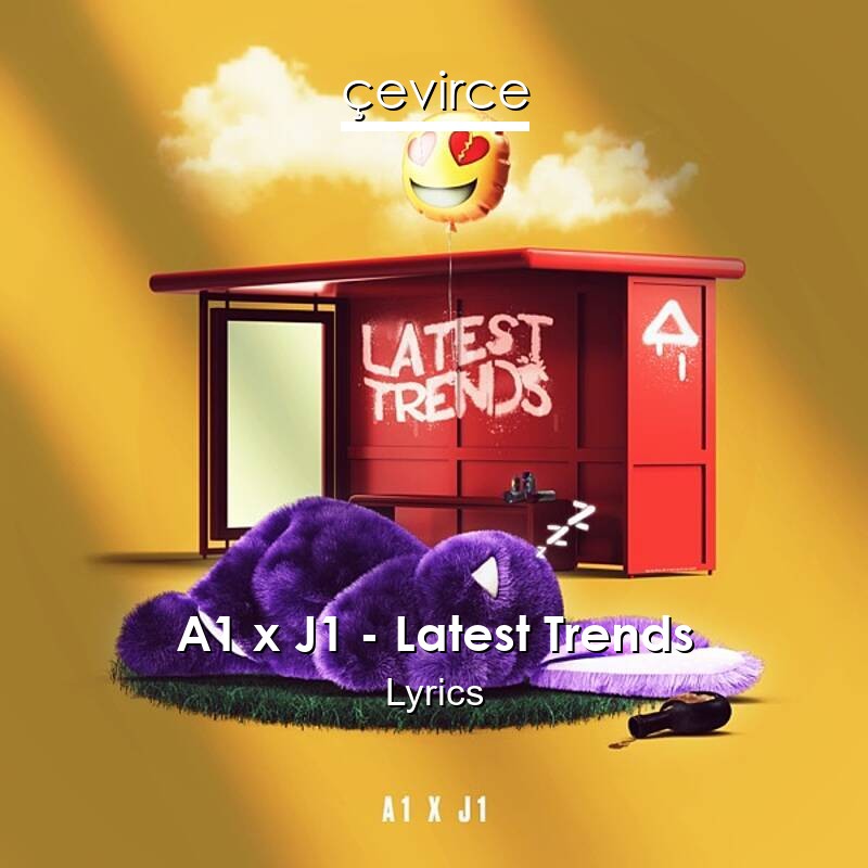 A1 x J1 – Latest Trends Lyrics