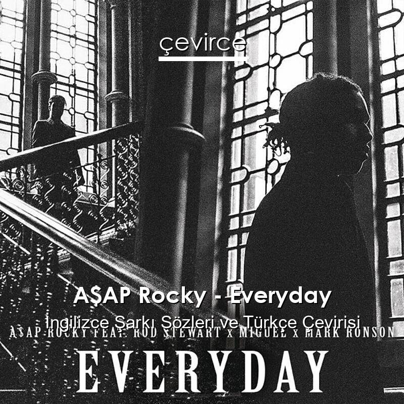 A$AP Rocky – Everyday İngilizce Sözleri Türkçe Anlamları