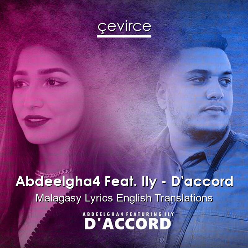 Abdeelgha4 Feat. Ily – D’accord Malagasy Lyrics English Translations