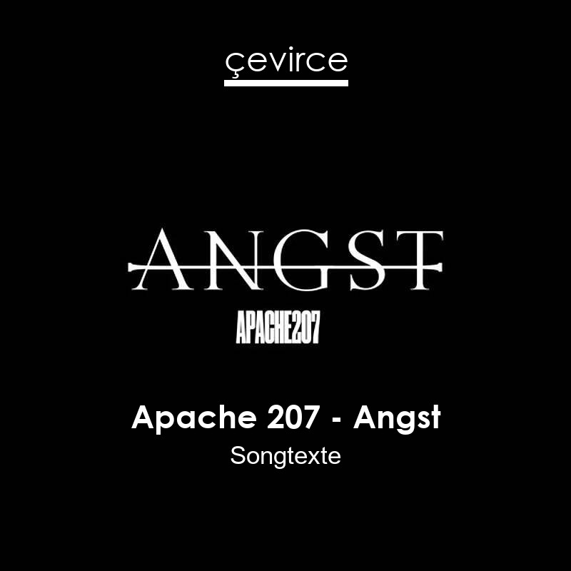 Apache 207 – Angst Songtexte