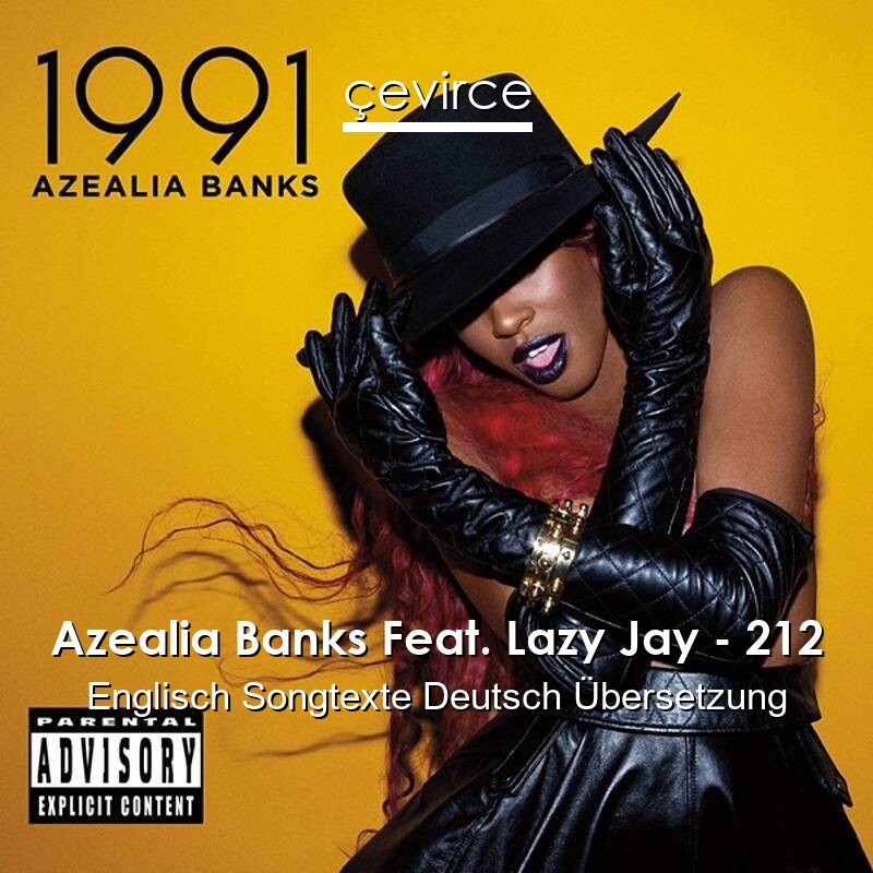 Azealia Banks Feat. Lazy Jay – 212 Englisch Songtexte Deutsch Übersetzung