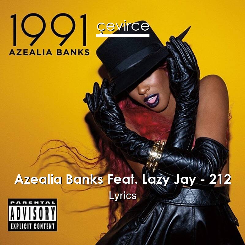 Azealia Banks Feat. Lazy Jay – 212 Lyrics