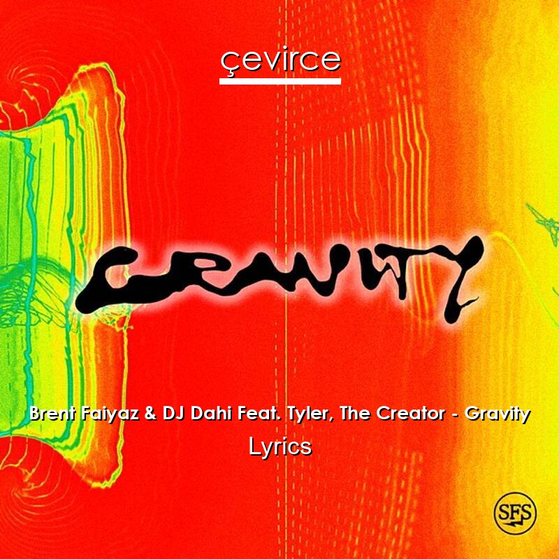 Brent Faiyaz & DJ Dahi Feat. Tyler, The Creator – Gravity Lyrics