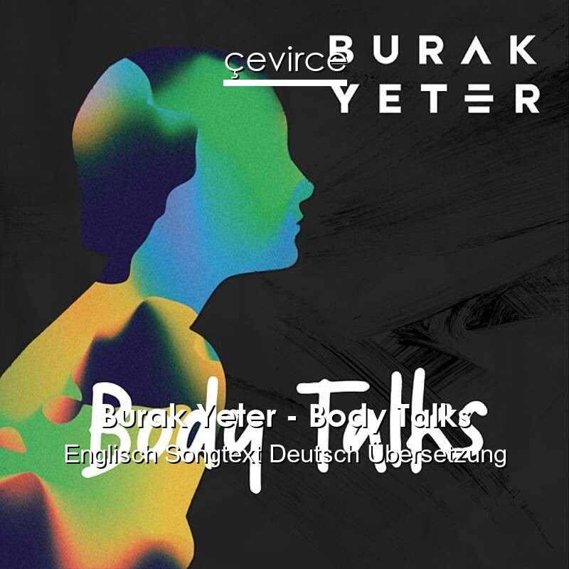 Burak Yeter – Body Talks Englisch Songtext Deutsch Übersetzung