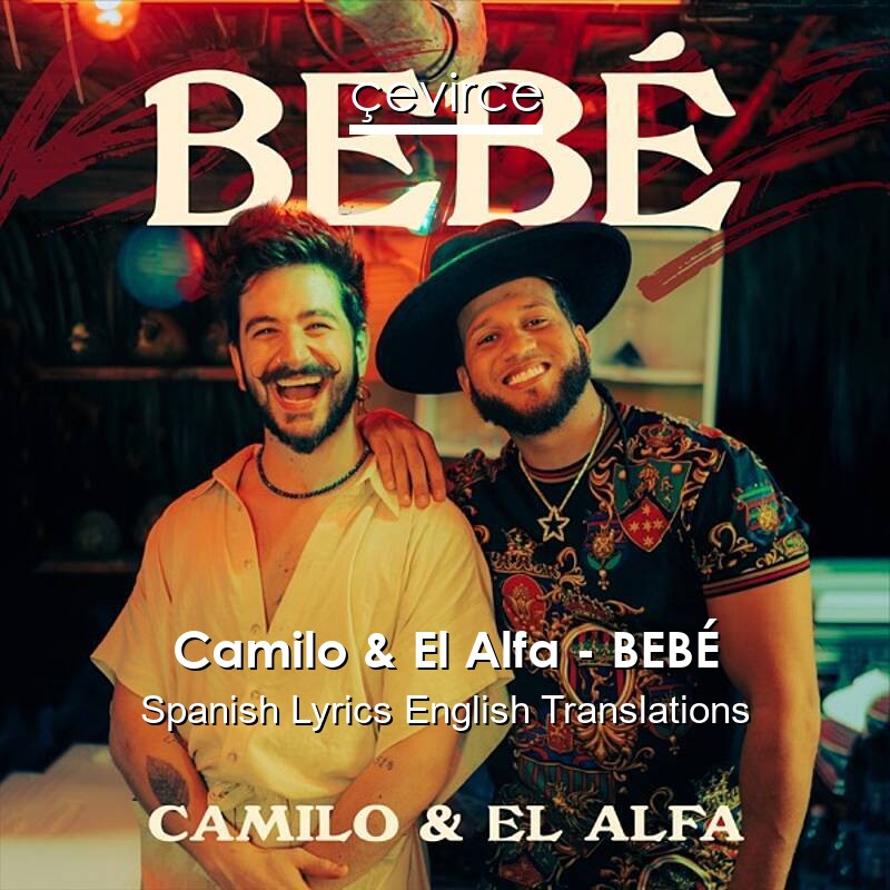 Camilo & El Alfa – BEBÉ Spanish Lyrics English Translations