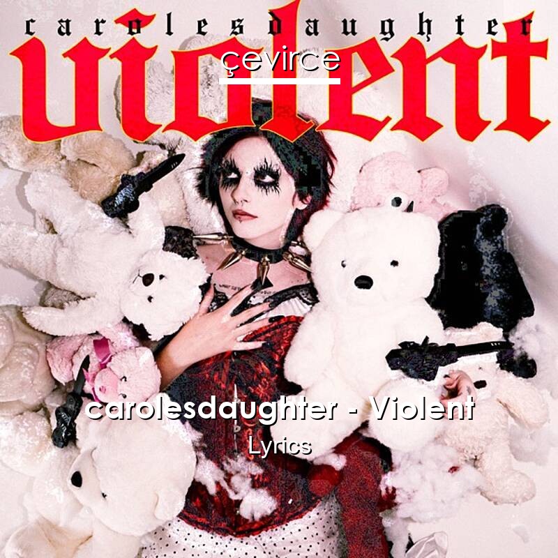 carolesdaughter – Violent Lyrics