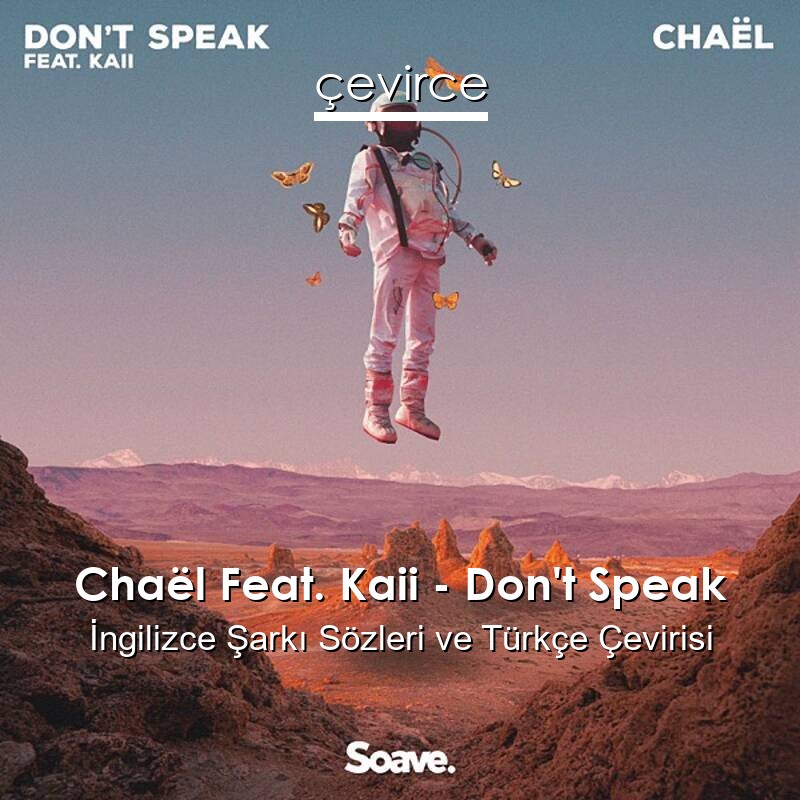 Chaël Feat. Kaii – Don’t Speak İngilizce Sözleri Türkçe Anlamları