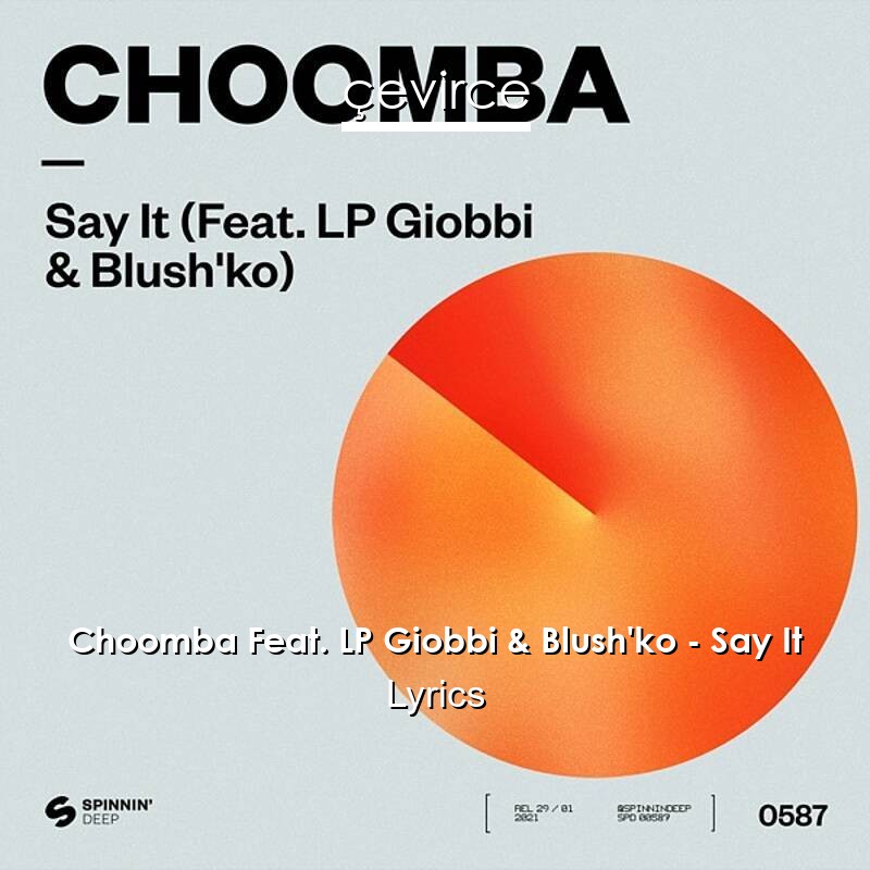 Choomba Feat. LP Giobbi & Blush’ko – Say It Lyrics