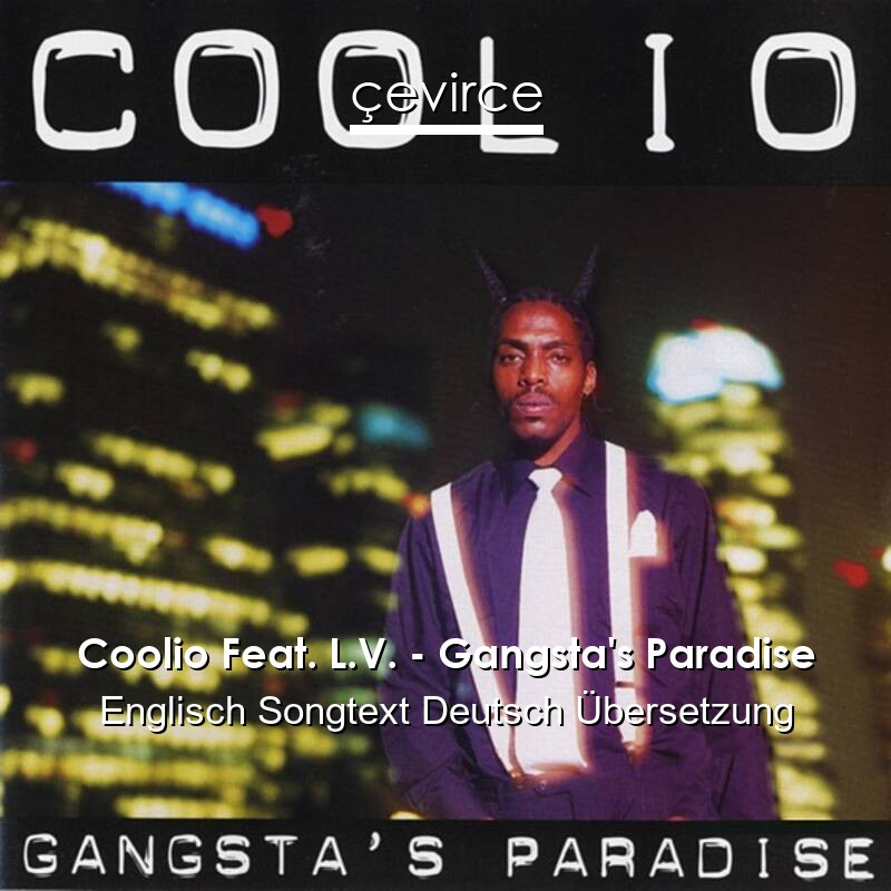 Coolio Feat. L.V. – Gangsta’s Paradise Englisch Songtext Deutsch Übersetzung