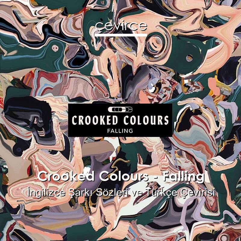 Crooked Colours – Falling İngilizce Sözleri Türkçe Anlamları