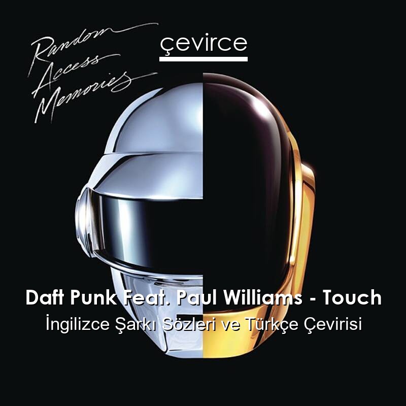 Daft Punk Feat. Paul Williams – Touch İngilizce Sözleri Türkçe Anlamları