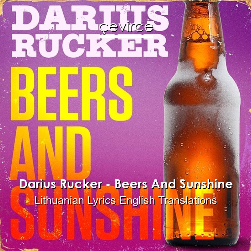 Darius Rucker – Beers And Sunshine Lithuanian Lyrics English Translations