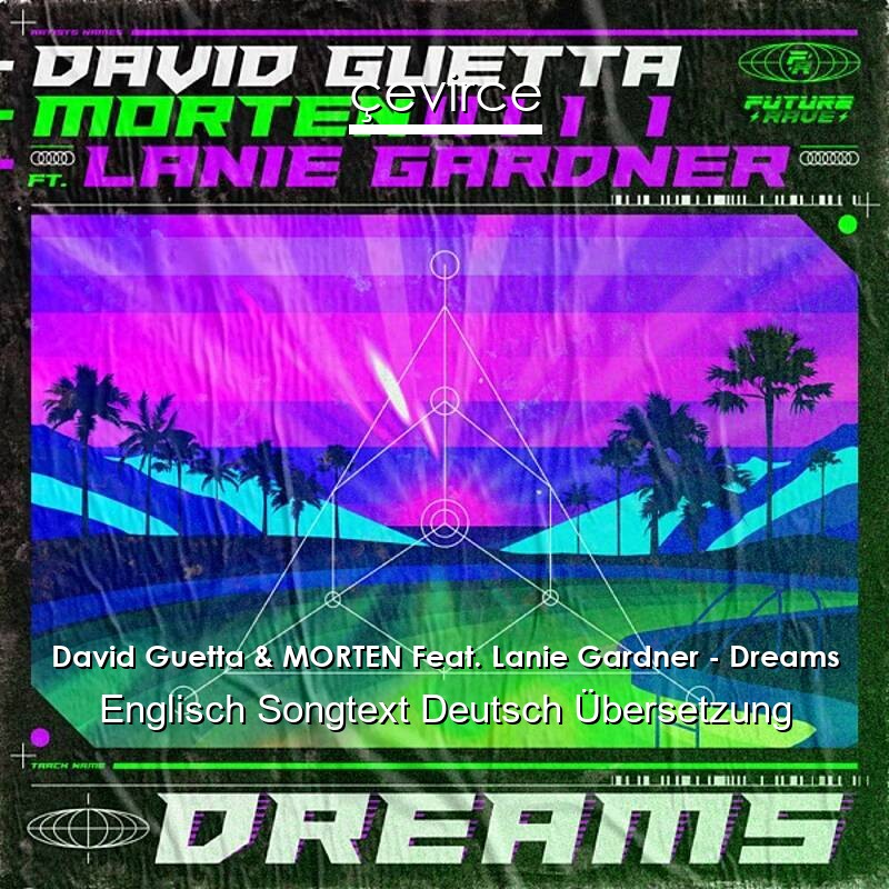 David Guetta & MORTEN Feat. Lanie Gardner – Dreams Englisch Songtext Deutsch Übersetzung