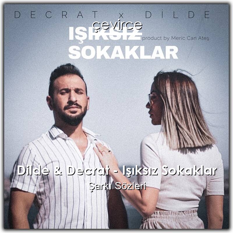 Dilde & Decrat – Işıksız Sokaklar Şarkı Sözleri