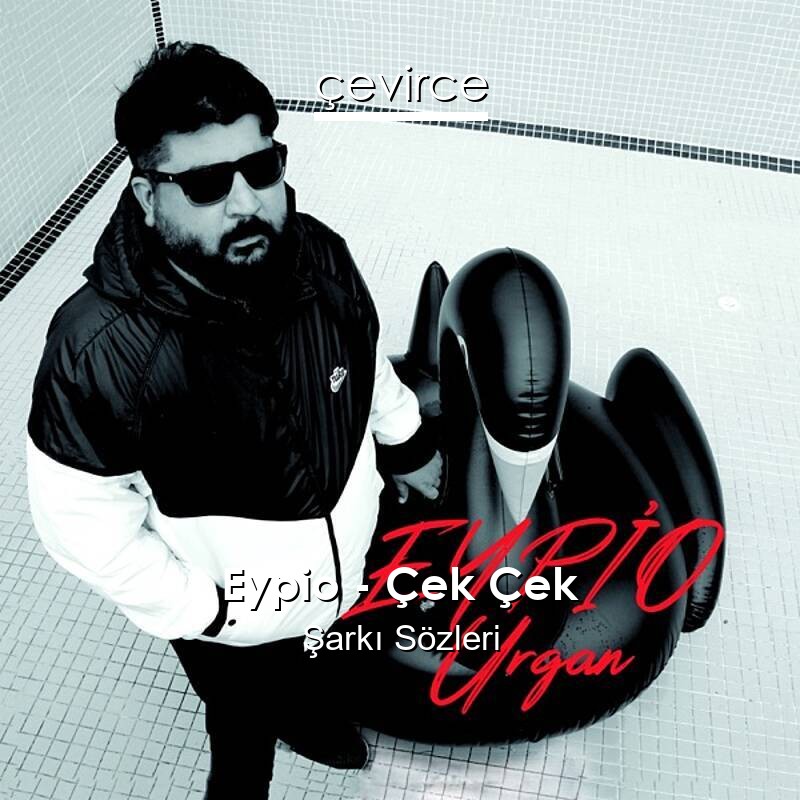 Eypio – Çek Çek Şarkı Sözleri