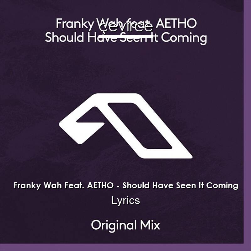 Franky Wah Feat. AETHO – Should Have Seen It Coming Lyrics