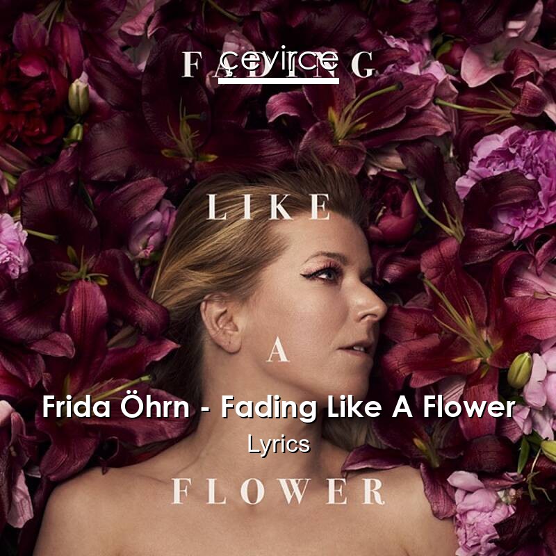 Frida Öhrn – Fading Like A Flower Lyrics