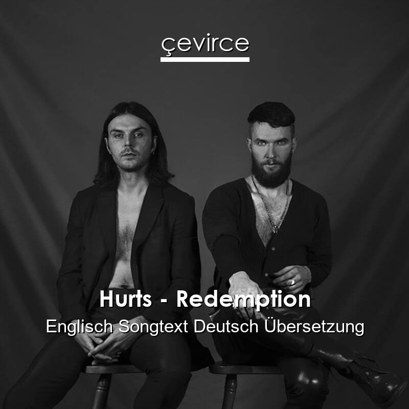 Hurts – Redemption Englisch Songtext Deutsch Übersetzung