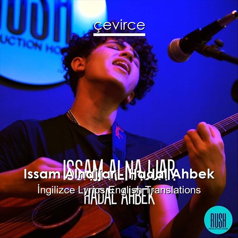 Issam Alnajjar – Hadal Ahbek  Lyrics English Translations