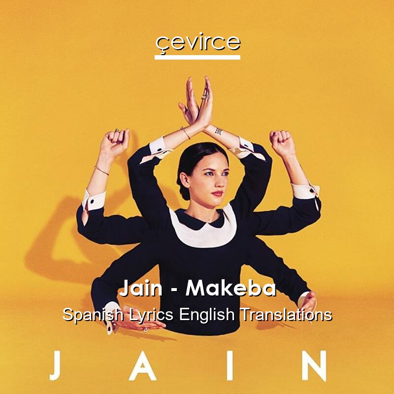 Jain – Makeba Spanish Lyrics English Translations