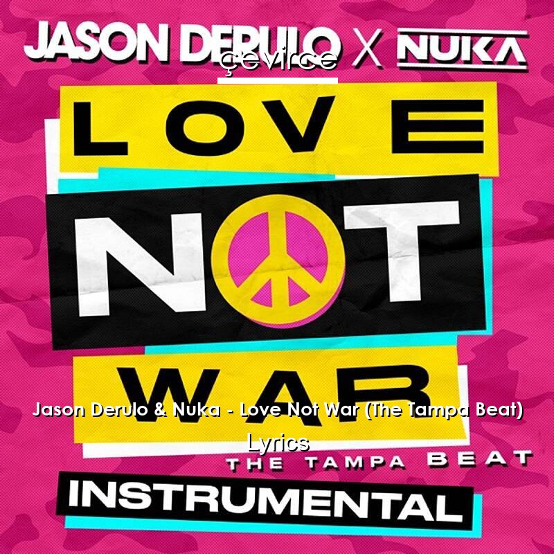 Jason Derulo & Nuka – Love Not War (The Tampa Beat) Lyrics