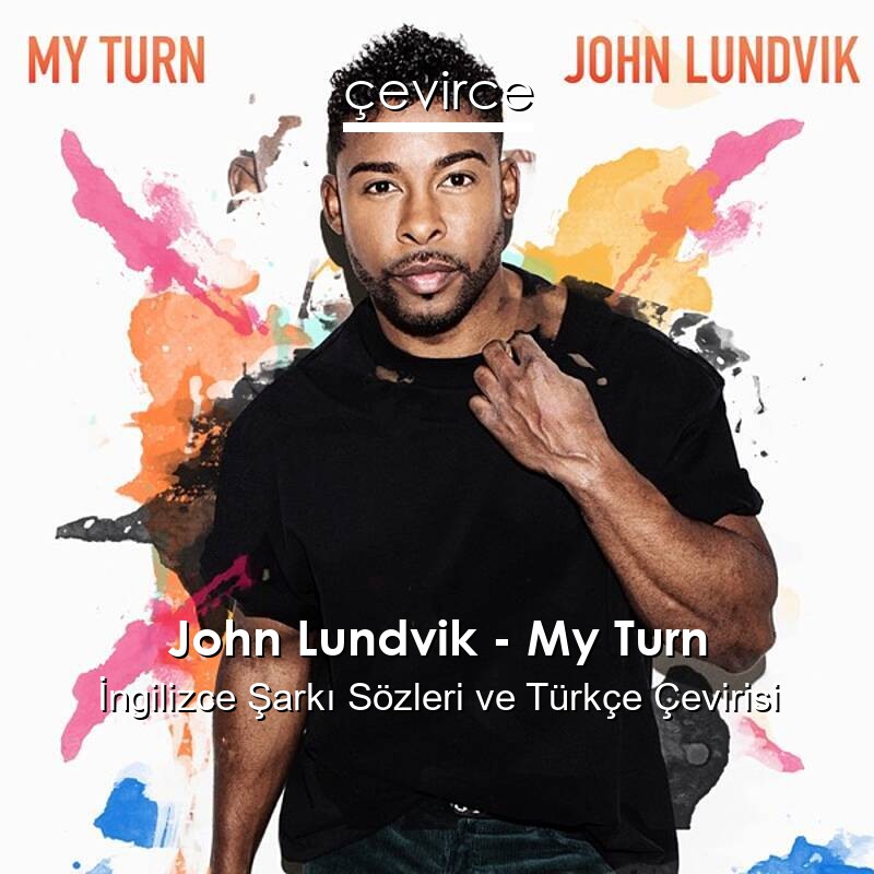 John Lundvik – My Turn İngilizce Sözleri Türkçe Anlamları