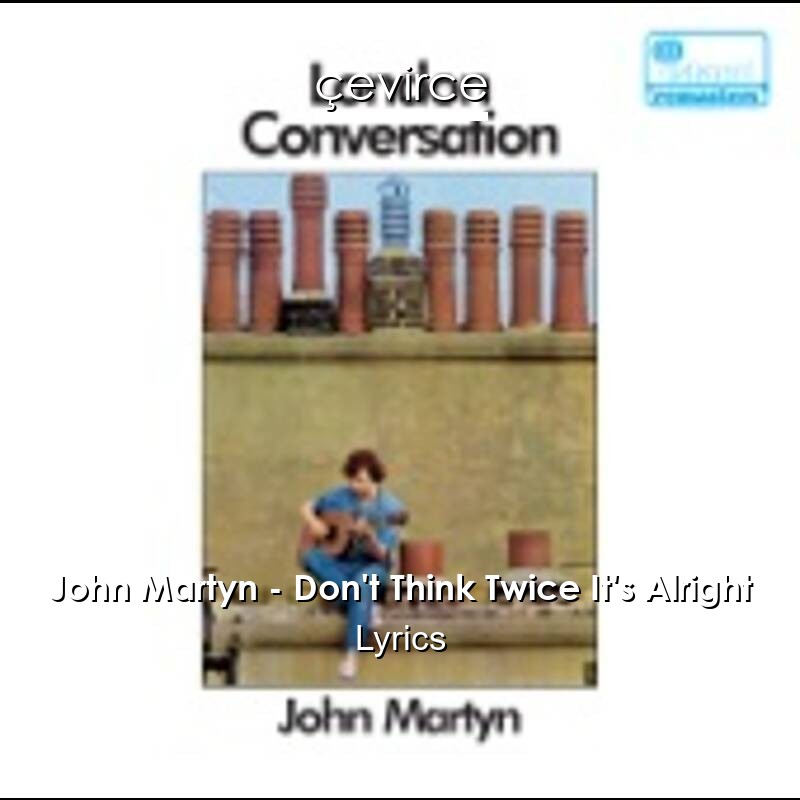John Martyn – Don’t Think Twice It’s Alright Lyrics